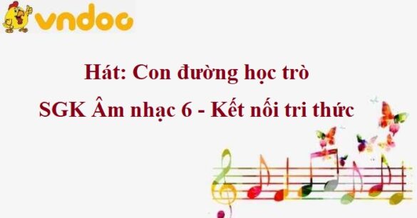 Hát: Con đường học trò SGK Âm nhạc 6 KNTT