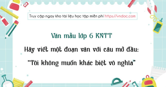 Đoạn văn Tôi không muốn khác biệt vô nghĩa lớp 6