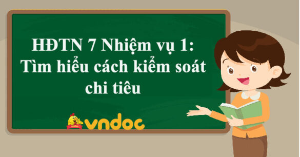 HĐTN 7 Nhiệm vụ 3: Thực hiện kiểm soát chi tiêu và tiết kiệm tiền