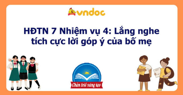 HĐTN 7 Nhiệm vụ 4: Lắng nghe tích cực lời góp ý của bố mẹ