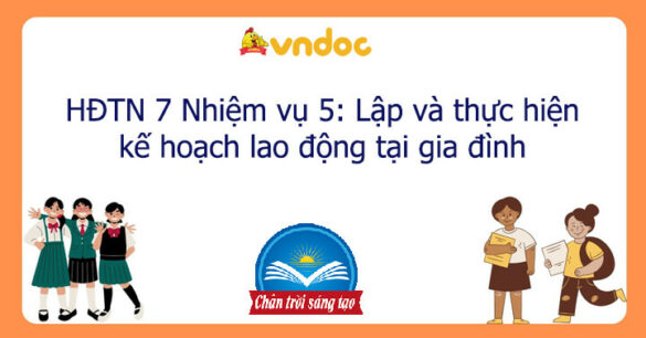 HĐTN 7 Nhiệm vụ 5: Lập và thực hiện kế hoạch lao động tại gia đình