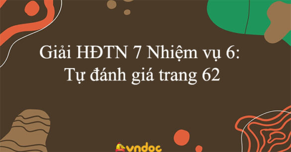 HĐTN 7 Nhiệm vụ 6: Tự đánh giá trang 62