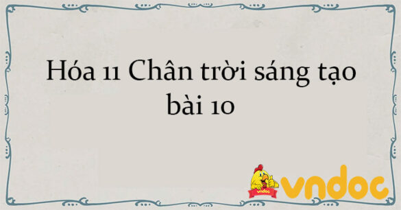 Hóa 11 Chân trời sáng tạo bài 10