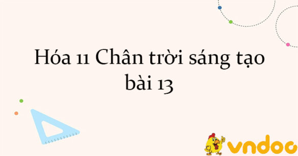 Hóa 11 Chân trời sáng tạo bài 13