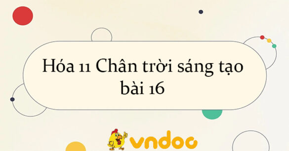 Hóa 11 Chân trời sáng tạo bài 16