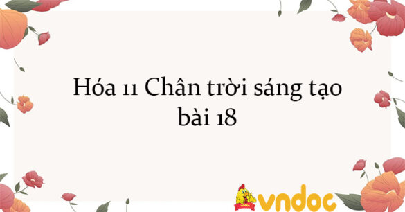 Hóa 11 Chân trời sáng tạo bài 18