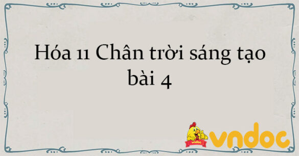 Hóa 11 Chân trời sáng tạo bài 4