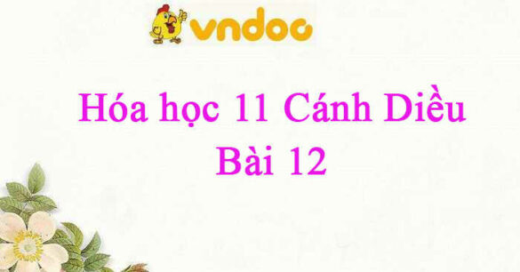 Hóa học 11 Cánh Diều bài 12