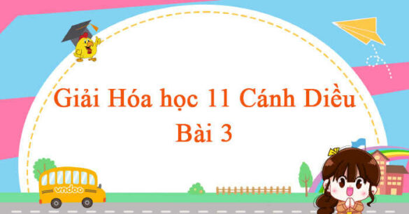 Hóa học 11 Cánh Diều bài 3