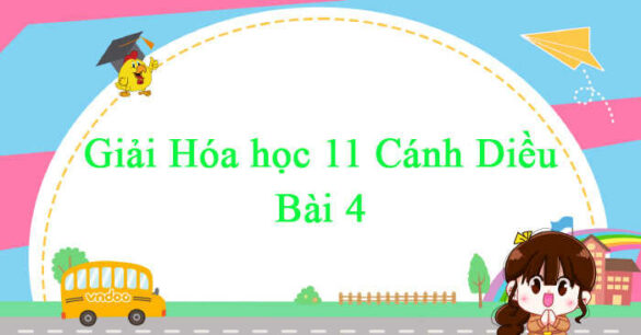 Hóa học 11 Cánh Diều bài 4