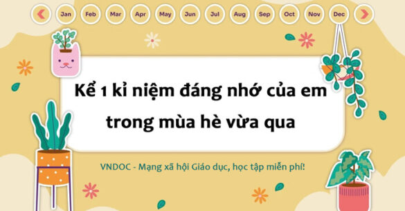 Kể về một kỉ niệm đáng nhớ của em trong mùa hè vừa qua lớp 8