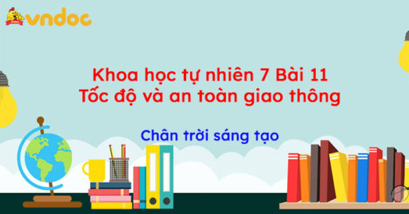 Khoa học tự nhiên 7 Bài 11: Tốc độ và an toàn giao thông CTST