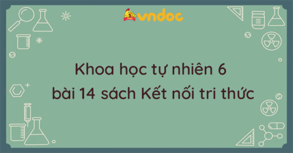 Khoa học tự nhiên 6 bài 14 Một số nhiên liệu Kết nối tri thức