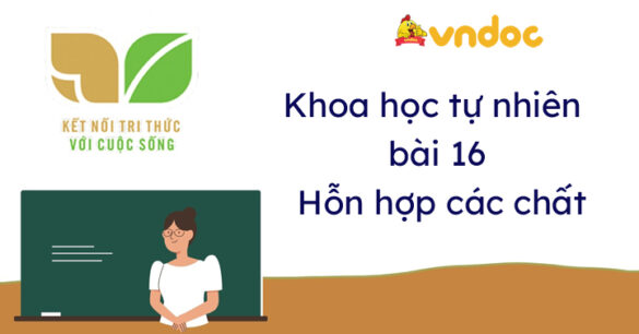 Khoa học tự nhiên 6 bài 16 Hỗn hợp các chất