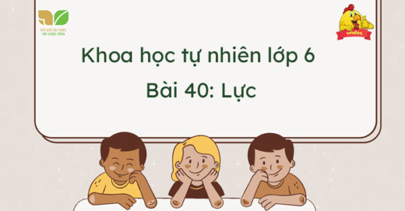 Khoa học tự nhiên lớp 6 bài 40: Lực là gì