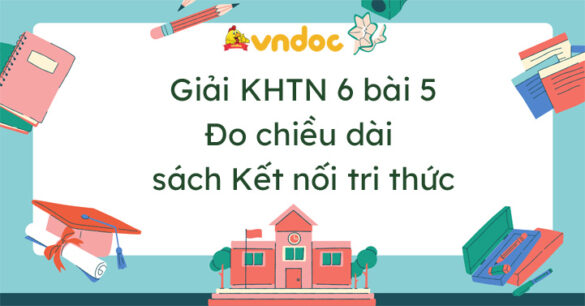 Khoa học tự nhiên 6 bài 5 Đo chiều dài Kết nối tri thức