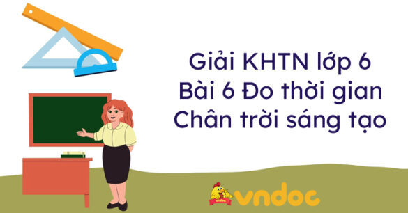 Khoa học tự nhiên lớp 6 bài 6 Đo thời gian