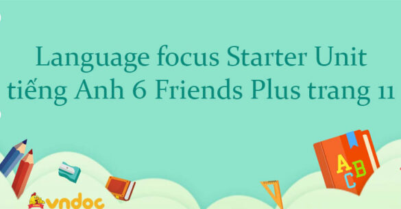 Language focus Starter Unit tiếng Anh 6 Friends Plus trang 11