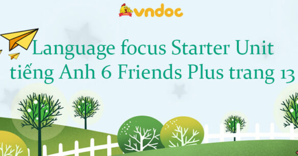 Language focus Starter Unit tiếng Anh 6 Friends Plus trang 13