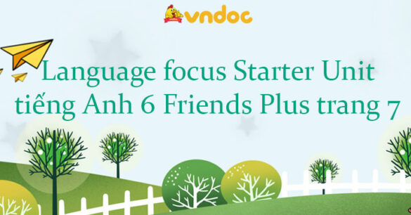 Language focus Starter Unit tiếng Anh 6 Friends Plus trang 7