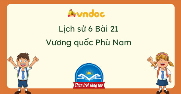 Lịch sử 6 Bài 21 Vương quốc cổ Phù Nam