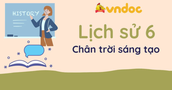 Lịch Sử 6 Chân Trời Sáng Tạo