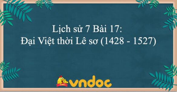 Lịch sử 7 Bài 17: Đại Việt thời Lê sơ (1428 - 1527)