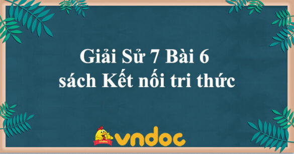 Lịch sử 7 Bài 6: Các vương quốc phong kiến Đông Nam Á từ nửa sau thế kỉ X đến nửa đầu thế kỉ XVI