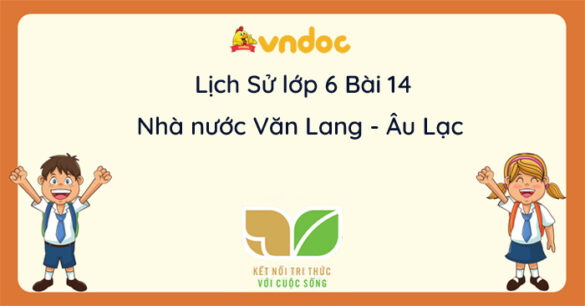 Lịch sử 6 Bài 14 Nhà nước Văn Lang - Âu Lạc