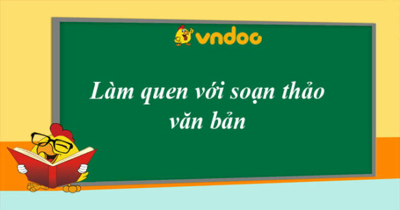 Tin học 6 bài 13: Làm quen với soạn thảo văn bản