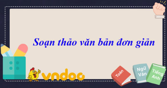 Tin học 6 bài 14: Soạn thảo văn bản đơn giản