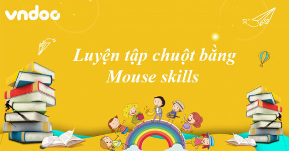 Tin học 6 bài 5: Luyện tập chuột bằng Mouse skills