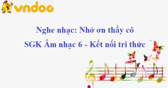 Nghe nhạc: Nhớ ơn thầy cô SGK Âm nhạc 6 KNTT