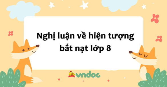 Nghị luận về hiện tượng bắt nạt | Nghị luận về bạo lực học đường lớp 8