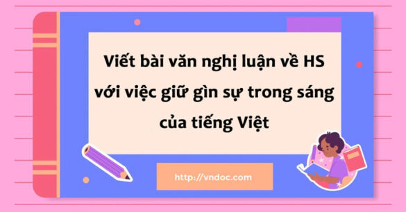 Nghị luận về học sinh với việc giữ gìn sự trong sáng của tiếng Việt lớp 8