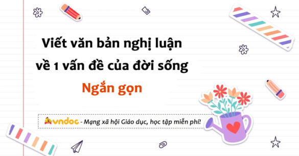 Nghị luận về một vấn đề đời sống lớp 8 Ngắn gọn