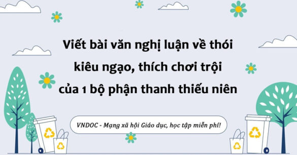 Nghị luận về thói kiêu ngạo, thích chơi trội của một bộ phận thanh thiếu niên lớp 8