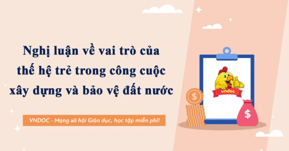 Nghị luận về vai trò của thế hệ trẻ trong công cuộc xây dựng và bảo vệ đất nước lớp 8