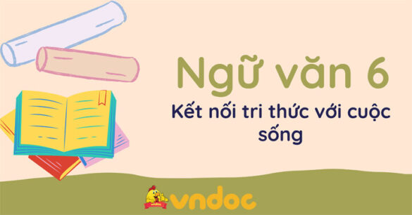 Ngữ văn lớp 6 Kết nối tri thức