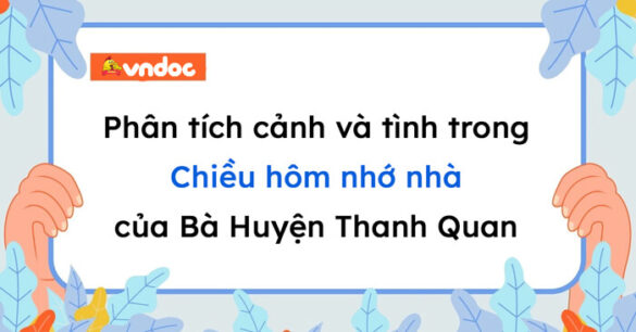 Phân tích cảnh và tình trong bài thơ Chiều hôm nhớ nhà lớp 8