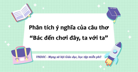 Phân tích câu thơ Bác đến chơi đây, ta với ta lớp 8