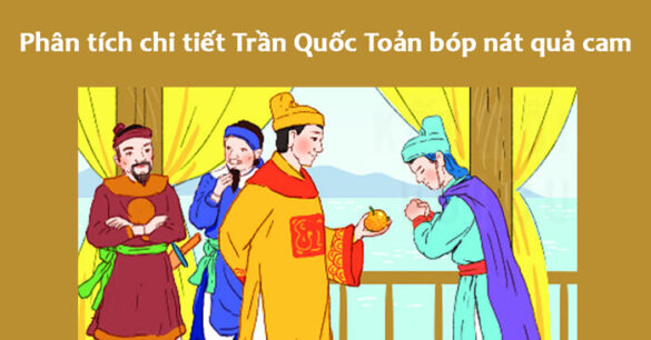 Phân tích chi tiết Trần Quốc Toản bóp nát quả cam lớp 8