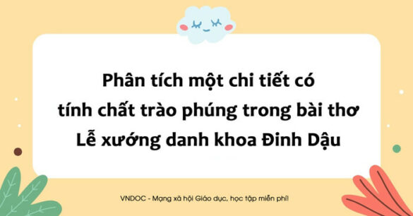 Phân tích một chi tiết có tính chất trào phúng trong bài thơ Lễ xướng danh khoa Đinh Dậu