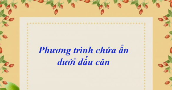 Phương trình chứa ẩn dưới dấu căn