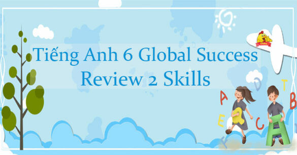 Review 2 lớp 6 Skills