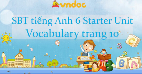 Sách bài tập tiếng Anh 6 Starter Unit Vocabulary trang 10