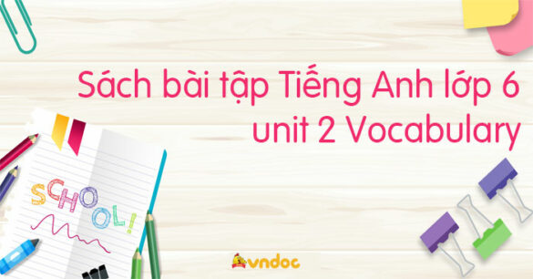 Sách bài tập Tiếng Anh lớp 6 unit 2 Vocabulary