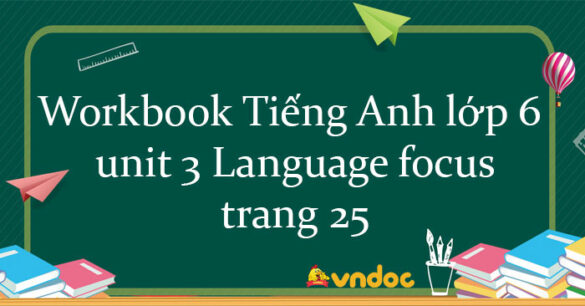 Sách bài tập Tiếng Anh lớp 6 unit 3 Language focus 1