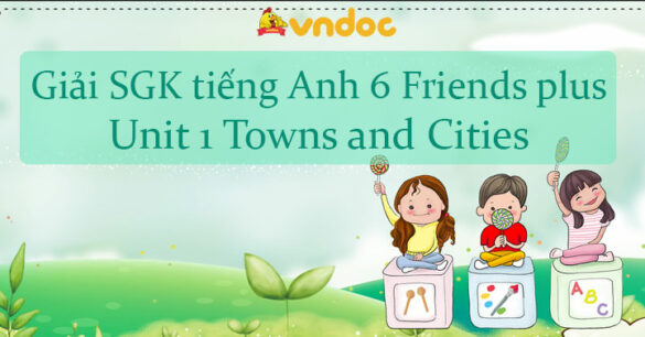 Sách giáo khoa tiếng Anh 6 Unit 1 Towns and Cities