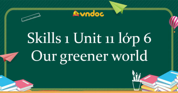 Tiếng Anh lớp 6 unit 11 Skills 1